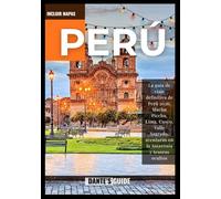 PERÚ Guía de viajes 2026: La guía de viaje definitiva de Perú 2026: Machu Picchu, Lima, Cusco, Valle Sagrado, aventuras en la Amazonía y tesoros ocultos