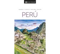 Perú (Guías Visuales): Inspirate, planifica, descubre, explora (Guías de viaje)