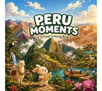PERU MOMENTS: A Travel Coloring Book