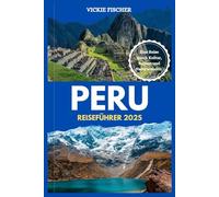 PERU REISEFÜHRER 2025