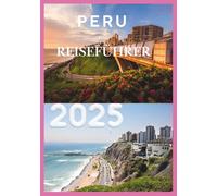 PERU REISEFÜHRER 2025: Lima, wo der Ozean auf die Welt trifft
