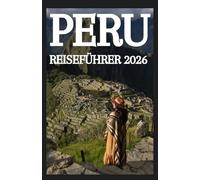 PERU REISEFÜHRER 2026