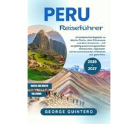 Peru Reiseführer 2026 · 2027: Ein praktischer Begleiter zu Machu Picchu, dem Titicacasee und dem Amazonas - mit sorgfältig zusammengestellten ... und kulturellen Einblicken aus ganz Peru.
