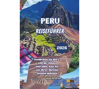 Peru Reiseführer 2026: Entdecken Sie das Land der Inkas und alles, was Sie vor Ihrer Abreise wissen müssen
