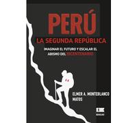 Perú, Segunda república: Imaginar el futuro y escalar el abismo del bicentenario