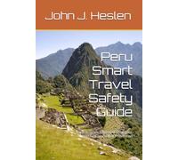 Peru Smart Travel Safety Guide: Local Insights, Informed Strategies, and Real-world Risk Prevention (AllSourceTravel.com - Smart Travel Safety Guides)
