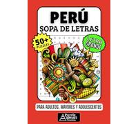 Perú Sopa de Letras: 50+ Puzzles en Español, Busca Palabras con Letra Grande sobre su Cultura, Comida e Historia, Pasatiempo Relajante para Peruanos, Adultos, Mayores y Adolescentes