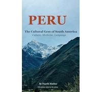 PERU THE CULTURAL GEM OF SOUTH AMERICA: Culture, Medicine, Language