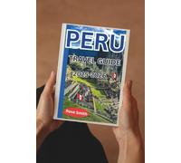 PERU TRAVEL GUIDE 2025-2026