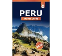 Peru Travel Guide 2025: Exploring Cusco Historical Landmarks, Culture, Must-See Attractions, Tips and Adventure in the Sacred Valley