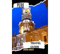 Peru Travel Guide 2026-2027