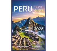 Peru Travel Guide 2026: Essential Insights for Experiencing Culture, Nature and Adventure Across the Country