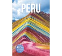 Peru Travel Photobook: Iconic Landmarks and Hidden Gems From the Andes to the Amazon (Coffee Table Book Across South America)
