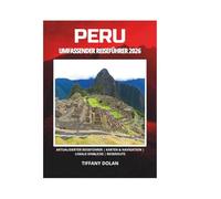 PERU UMFASSENDER REISEFÜHRER 2026