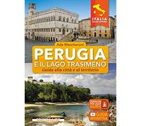 Perugia e il lago Trasimeno. Guida alla città e al territorio (Italia da scoprire)