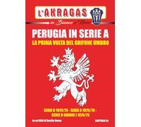 PERUGIA IN SERIE A: La prima volta del Grifone umbro (L'AKRAGAS IN BIANCO E NERO)