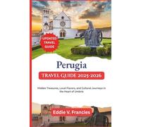 Perugia Travel Guide 2025-2026: Hidden Treasures, Local Flavors, and Cultural Journeys in the Heart of Umbria