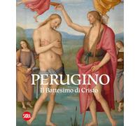 Perugino. Il battesimo di Cristo. Ediz. illustrata (Arte antica)