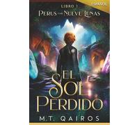 Perus y las Nueve Lunas: El Sol Perdido (Libro 1): El Sol Perdido (Libro 1 of Spanish Series) (Perus and the Nine Moons)