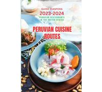 PERUVIAN CUISINE ROUTES: PERUVIAN RESTAURANTS THE U.S. 2023- 2024