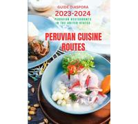 PERUVIAN CUISINE ROUTES: PERUVIAN RESTAURANTS THE U.S. 2023- 2024