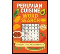 Peruvian Cuisine Word Search Puzzle Book: Fun Word Searches About Peruvian Food, Traditional Dishes, Snacks & More. Explore Flavors from Ceviche to ... | Perfect for Foodies & Relaxing Evenings