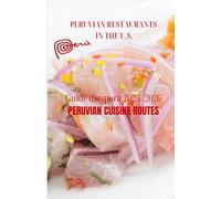 PERUVIAN GASTRONOMIC DIPLOMACY: Peruvian Restaurants in the U.S. Guide : 2025 -2026