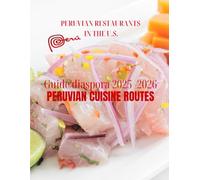 Peruvian Restaurants in the U.S.: Guide 2025 -2026 PERUVIAN CUISINE ROUTES