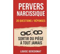 Pervers Narcissique: 20 Q/R pour sortir du piège à tout jamais