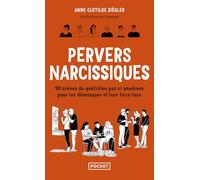 Pervers narcissiques: 50 scènes du quotidien pas si anodines pour les démasquer et leur faire face