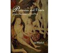 Perversion and Utopia: A Study in Psychoanalysis and Critical Theory (Studies in Contemporary German Social Thought)
