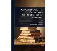 Perversion, or, The Causes and Consequences of Infidelity