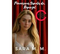 Perversiones Sexuales de ... Rapunzel: Novela erótica explícita para mujeres adultas | Sexo intenso, perversión y fantasías sexuales extremas