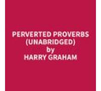 Perverted Proverbs (unabridged) (audiolibro)