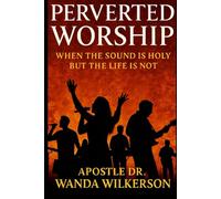 Perverted Worship: When Worship Moves People but Does Not Move God