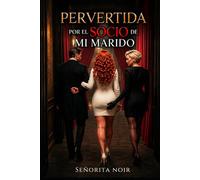 Pervetida por el Socio de mi Marido: Mi marido confiaba en su socio. Ese fue su mayor error.
