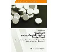 Pervitin im nationalsozialistischen Deutschland: Untersuchung anhand der Unterstellung unter das Opiumverbot vom 12 Juni 1941