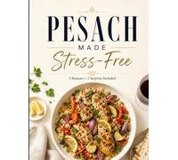 Pesach Cookbook Made Stress-Free: 210+ Gluten-Free, Non-Gebrokts Recipes, Prep-Ahead Tips & Complete Passover Solutions Guide