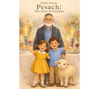 Pesach: The Story of Freedom: A Beautiful Children’s Passover Story About Faith, Freedom, and Hope | Jewish Holiday Book for Kids and Families