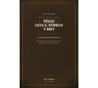 Pésaj: Geulá, Korban y Brit: La estructura de la redención y la promesa del pacto renovado (Biblioteca de Festividades)