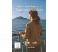 Pesante come una pietra, leggera come un gabbiano (Racconti della Soglia)