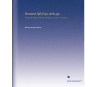 Pesanteur Spécifique des Corps: Ouvrage Utile À l'histoire Naturelle, À la Physique, Aux Arts & Au Commerce.