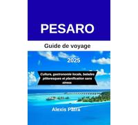 PESARO Guide de voyage 2025: Culture, gastronomie locale, balades pittoresques et planification sans stress