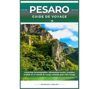 PESARO GUIDE DE VOYAGE: Attractions incontournables, informations locales, aventures en plein air et conseils de voyage essentiels pour votre voyage