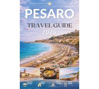 PESARO TRAVEL GUIDE 2026: A Journey Through Art Sea and Timeless Italian Charm