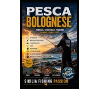 PESCA BOLOGNESE: Tecnica, strategia e passione, tra mare, fiumi e porti.