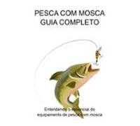 Pesca Com Mosca Guia Completo (ebook)