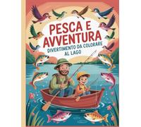 Pesca e Avventura - Divertimento da Colorare al Lago: Disegni semplici e belli, audaci e unici.
