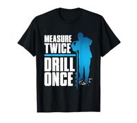 Pesca en Hielo Measure Twice Drill Once Camiseta