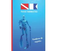 PESCA SUBMARINA. CUADERNO DE REGISTRO: Cuaderno para pescadores en apnea | Hasta 100 inmersiones | Buceo deportivo.